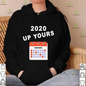2020 Up Yours shirt