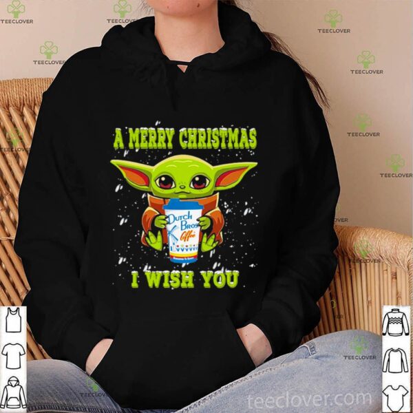 Baby Yoda huf Dutch Bros Coffee A merry Christmas I wish You hoodie, sweater, longsleeve, shirt v-neck, t-shirt