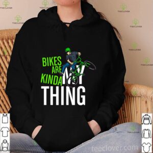 Bikes Are Kinda My Thing Cyclist Students shirt