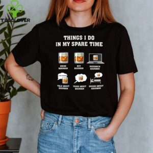 Bourbon things I do in my spare time hoodie, sweater, longsleeve, shirt v-neck, t-shirt