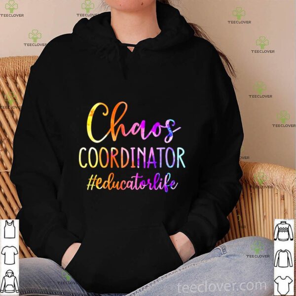 Chaos Coordinator Educator Life hoodie, sweater, longsleeve, shirt v-neck, t-shirt