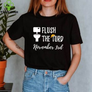 Flush The Turd On November 3rd Funny Nov Third 2020 Election T-Shirt