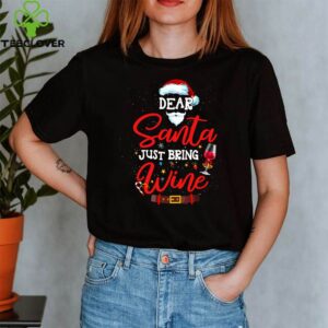 Funny Dear Santa Just Bring Wine It Is My Perfect Christmas T-Shirt