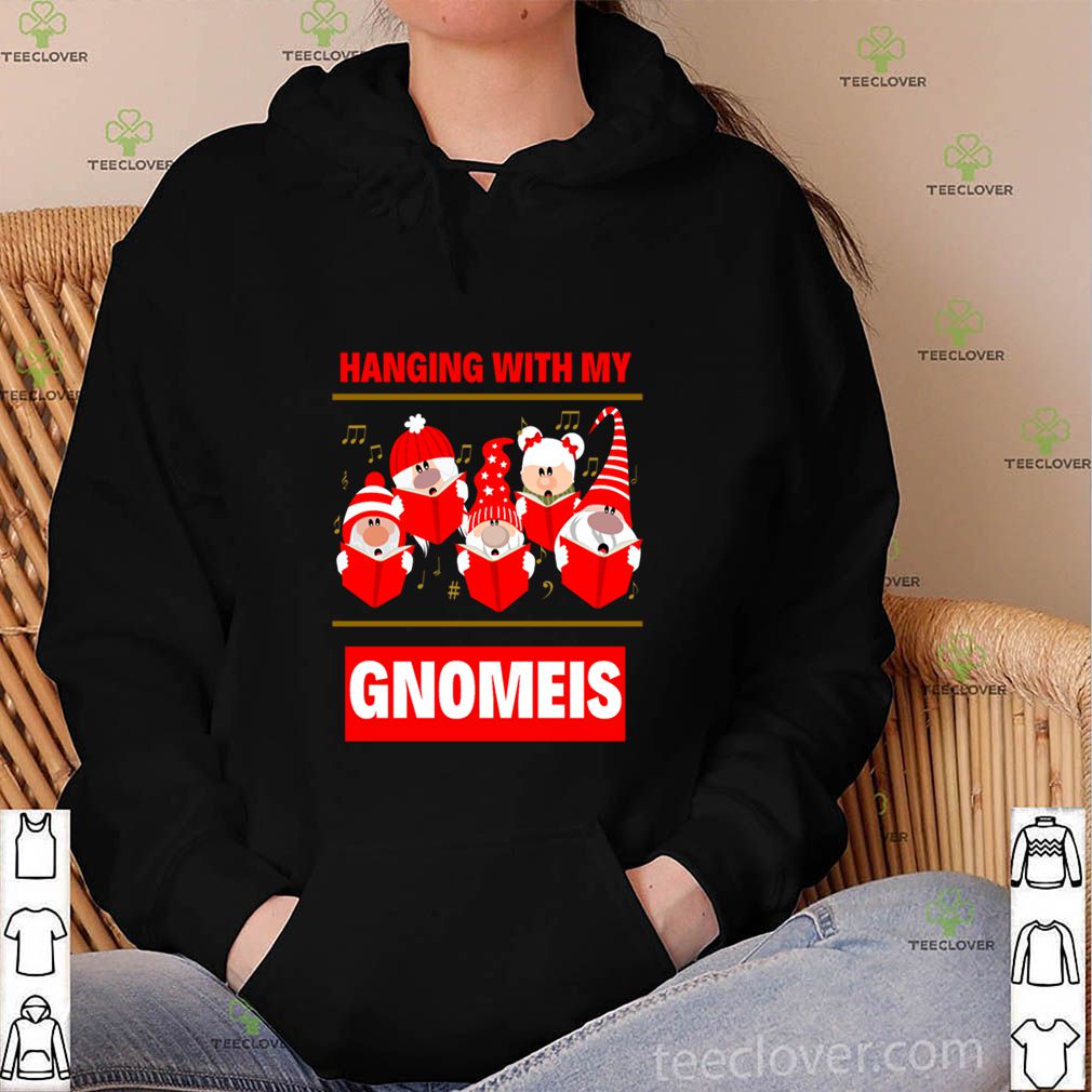 Hanging With My Gnomeis Sing Costume T-Shirt 4 Hanging With My Gnomeis Sing Costume T-Shirt