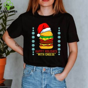 Happy Holidays With Cheese Shirt Cheeseburger Hamburger shirt