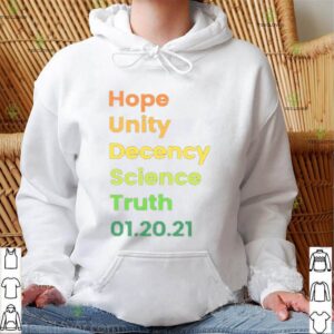 Hope Unity Decency Science Truth 01.20.21 hoodie, sweater, longsleeve, shirt v-neck, t-shirt