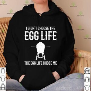 I Didn t Choose The Egg Life The Egg Life Chose Me (2) T-Shirt