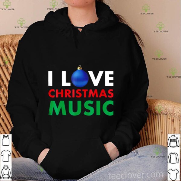 I Love Christmas Music Hate On My Christmas hoodie, sweater, longsleeve, shirt v-neck, t-shirt