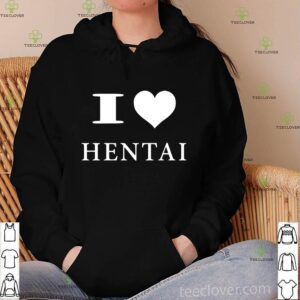 I Love Hentai Shirt 2 I Love Hentai Shirt