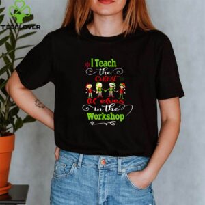 I Teach The Cutest Lil Elves In The Workshop T-Shirt