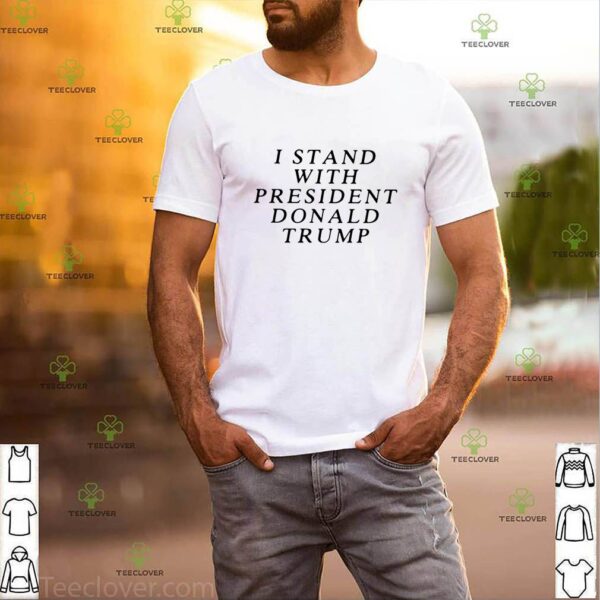 I stand with president Donald Trump hoodie, sweater, longsleeve, shirt v-neck, t-shirt
