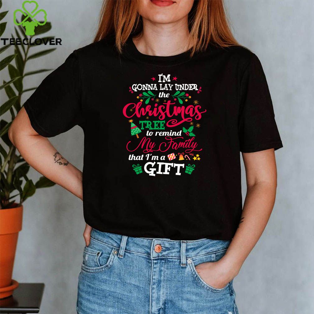 Im A Gift Under Christmas Tree Cute Funny Tee Xmas Matching Family T Shirt