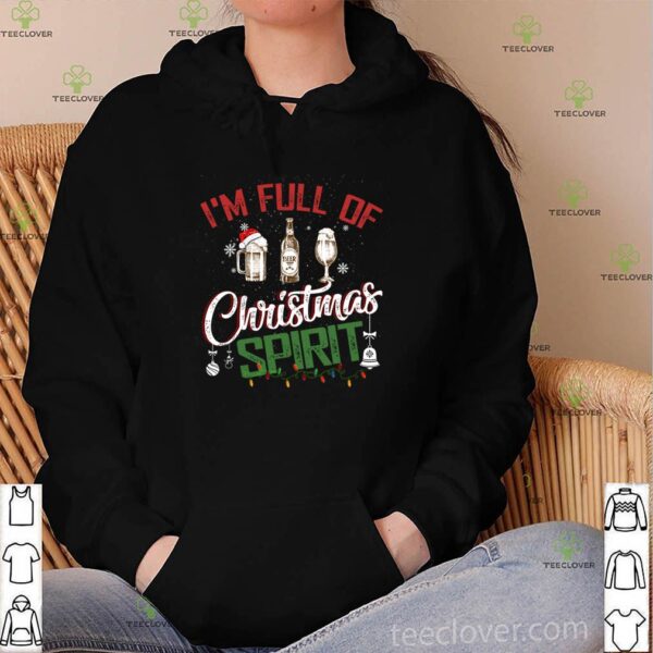 I’m Full of Christmas Spirit Cute Funny Tee Holiday Drinking For Fun T-Shirt