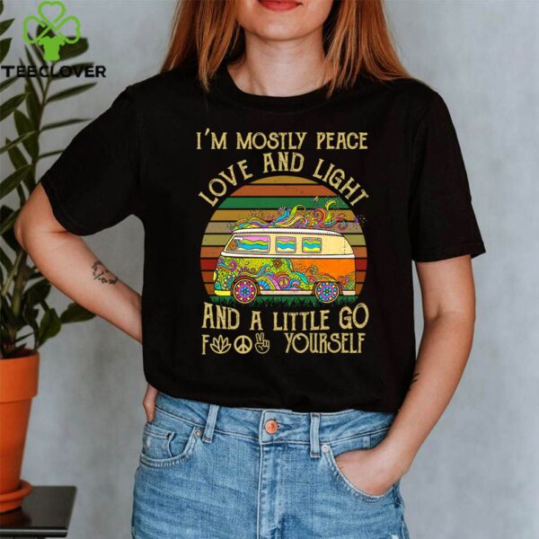 I'm Mostly Peace Love And Light And A Little Go Fuck Yourself Car Hippie Vintage Shirt T-Shirt