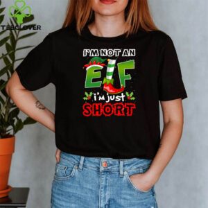 I’m Not An Elf I’m Just Short Christmas Cute Funny Tee Xmas Celebrate T-Shirt