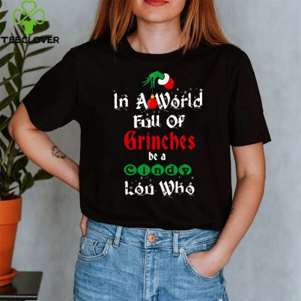 In A World Full Of Grinches Be A Cindy T-Shirt