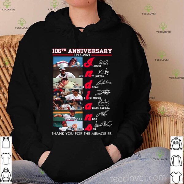 Indians 106th Anniversary Thank You For The Memories Signatures hoodie, sweater, longsleeve, shirt v-neck, t-shirt