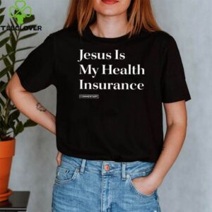 Jesus Is My Health Insurance shirt