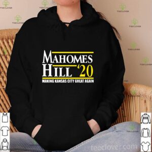 Mahomes Hill 2020 Make Kansas City Great Again Shirt