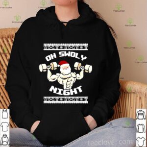Oh Swoly Night Ugly Christmas Gym hoodie, sweater, longsleeve, shirt v-neck, t-shirt