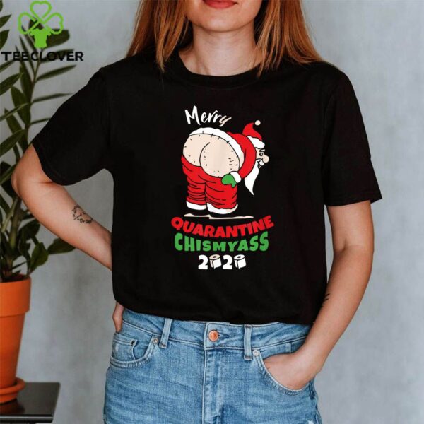 Quarantine Christmas 2020 Obscene Santa Chismyass T-Shirt