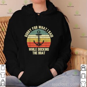 Sorry For What I Said While Docking The Boat Classic T-Shirt