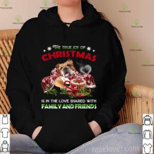 The True Joy Of Christmas Is In The Love Shared With Family And Friends hoodie, sweater, longsleeve, shirt v-neck, t-shirt