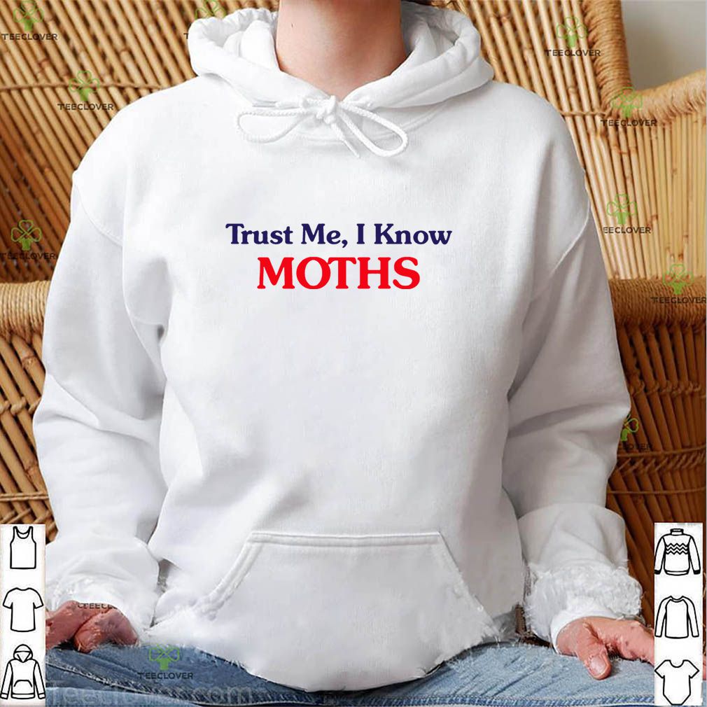 Trust Me I Know Moths Shirt 4 Trust Me I Know Moths Shirt