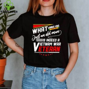 What Look Like Just An Old Man Is Indeed A Vietnam War Veteran shirt