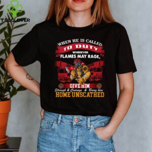 When He Is Called To Duty Wherever Flames My Rage Give Him shirt