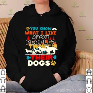You Know What I Like About People Their Dogs Vintage shirt