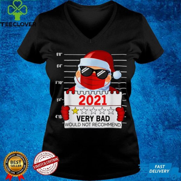 2021 Very Bad Would Not Recommend Christmas Santa Lover T Shirt