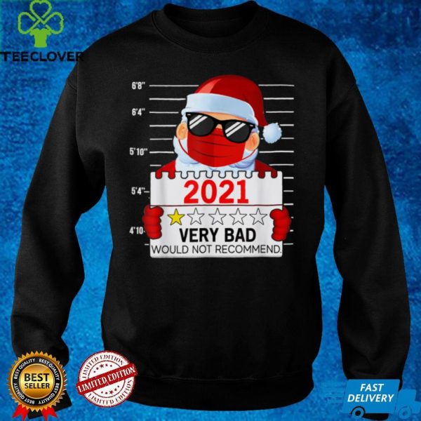 2021 Very Bad Would Not Recommend Christmas Santa Lover T Shirt