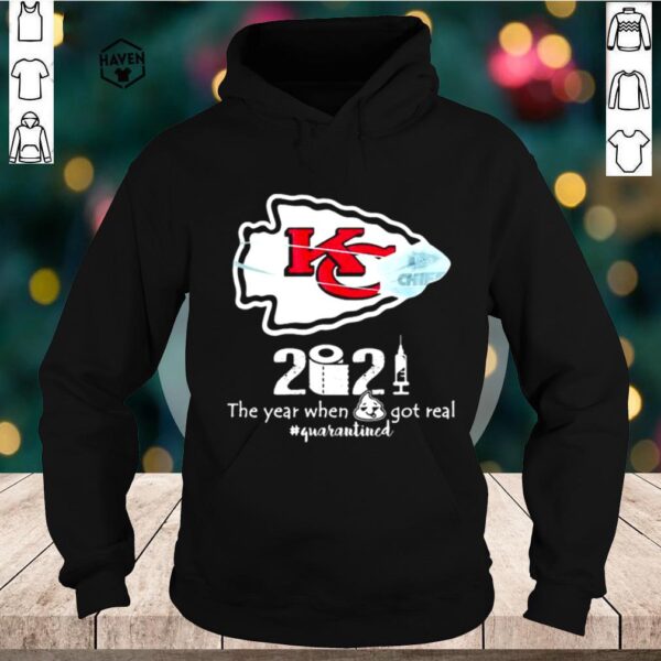 2020 The Year When Got Real Quarantined Chiefs Covid 19 hoodie, sweater, longsleeve, shirt v-neck, t-shirt