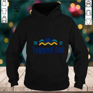 2021 togged out hoodie, sweater, longsleeve, shirt v-neck, t-shirt 2