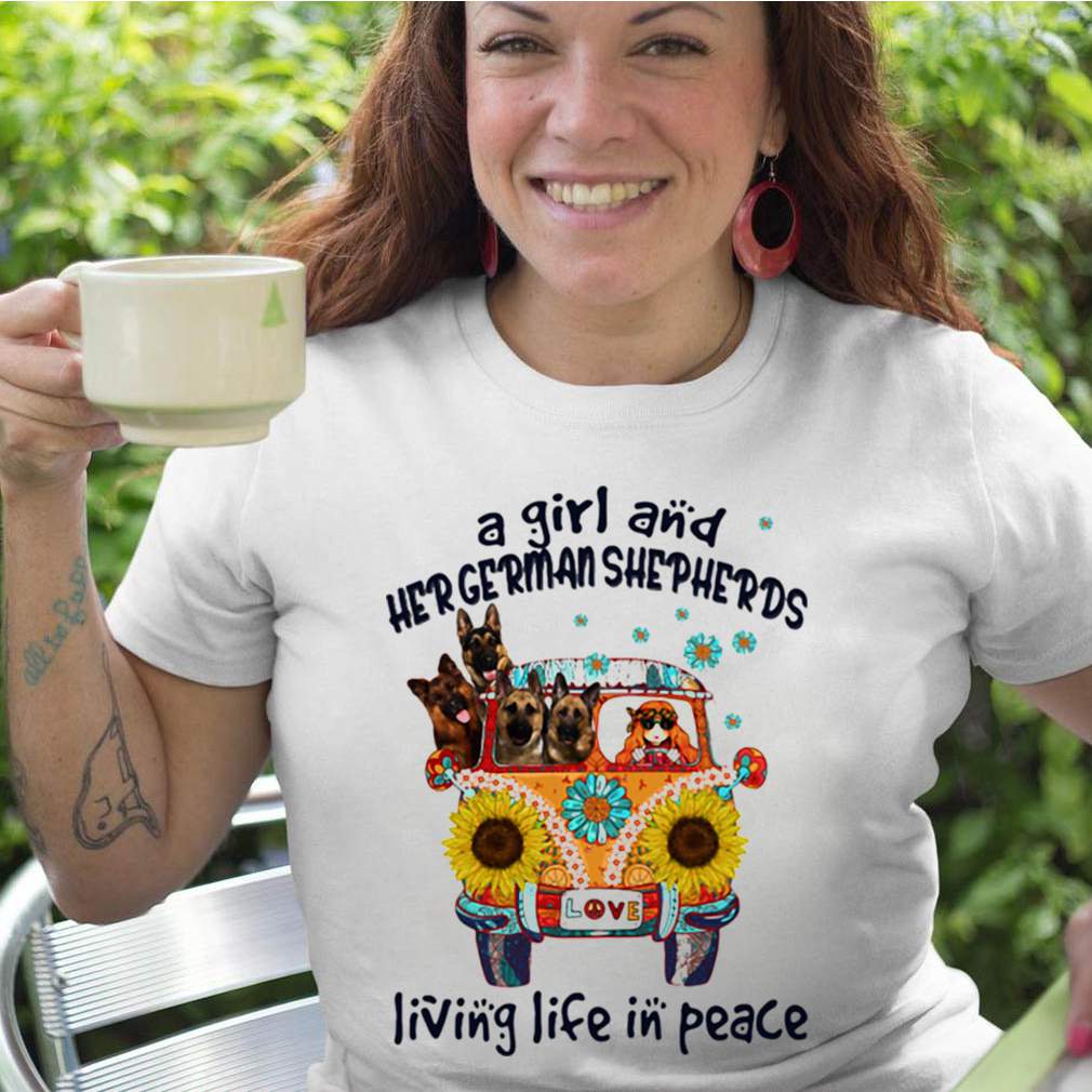 A Girl And Her German Shepherds Living Life In Peace Bus Sunflowers shirt 5 A Girl And Her German Shepherds Living Life In Peace Bus Sunflowers shirt 2 Shirt, hoodie, sweater, long sleeve and tank top