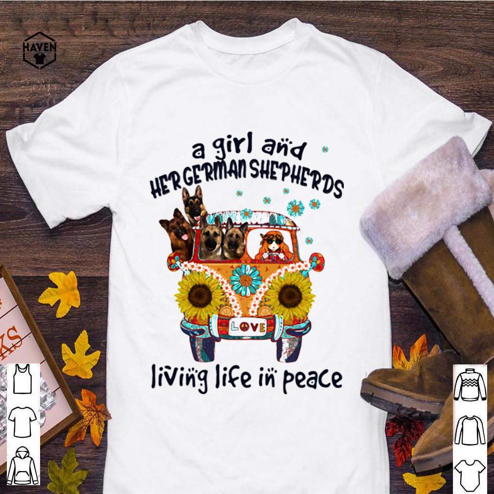 A Girl And Her German Shepherds Living Life In Peace Bus Sunflowers shirt 4 A Girl And Her German Shepherds Living Life In Peace Bus Sunflowers shirt 3 Shirt, hoodie, sweater, long sleeve and tank top