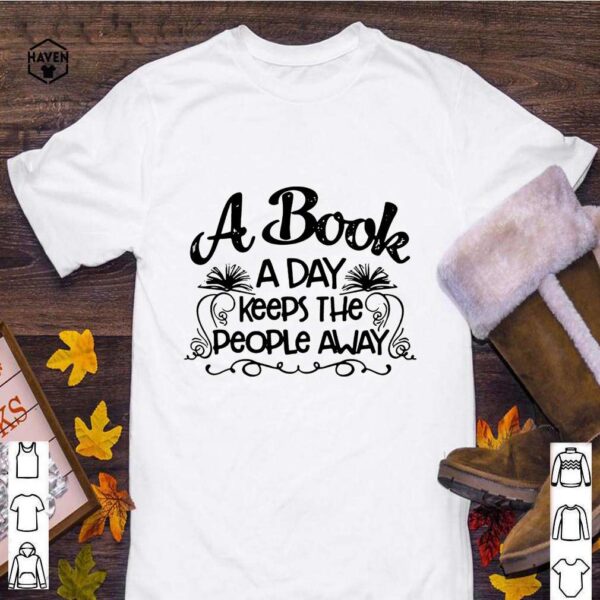 A book a day keeps the people away hoodie, sweater, longsleeve, shirt v-neck, t-shirt