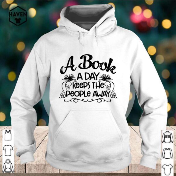 A book a day keeps the people away hoodie, sweater, longsleeve, shirt v-neck, t-shirt