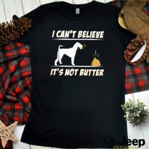 Airedale Terrier I cant believe its not butter shirt