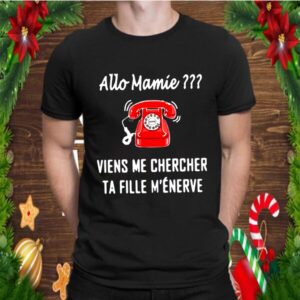 Allo Mamie Viens Me Chercher Ta Fille Menerve Telephone Red shirt