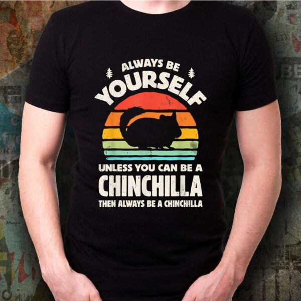 Always Be Yourself Unless You Can Be A Chinchilla Then Be Vintage Sunset Shirt