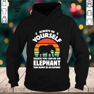 Always Be Yourself Unless You Can Be An Elephant Then Be An Elephant Vintage Sunset hoodie, sweater, longsleeve, shirt v-neck, t-shirt