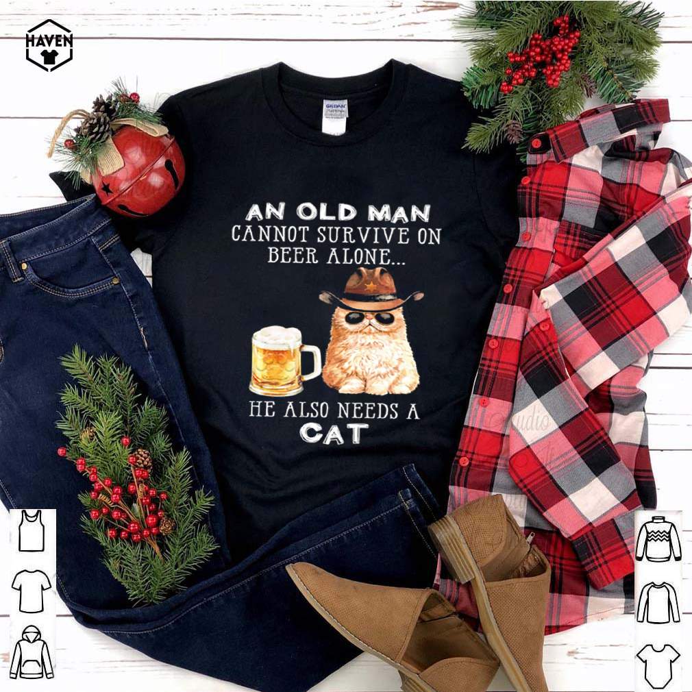An old man cannot survive on Beer alone he also needs a Cat shirt 4 An old man cannot survive on Beer alone he also needs a Cat shirt 3 Shirt, hoodie, sweater, long sleeve and tank top