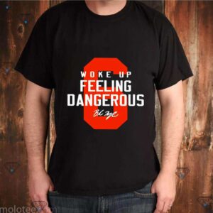 Baker Mayfield 6 Woke Up Feeling Dangerous shirt