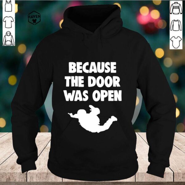 Because The Door Was Open Skydrive shirt