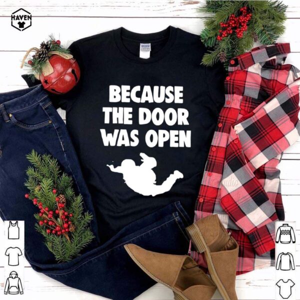 Because The Door Was Open Skydrive shirt