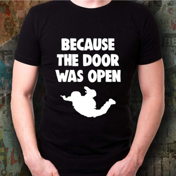 Because The Door Was Open Skydrive shirt