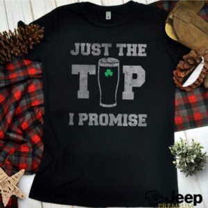 Beer Irish just the tip I promise hoodie, sweater, longsleeve, shirt v-neck, t-shirt 3 Shirt, hoodie, sweater, long sleeve and tank top