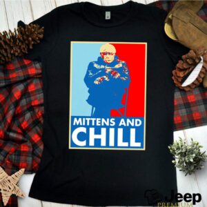 Bernie Mittens and Chill hoodie, sweater, longsleeve, shirt v-neck, t-shirt 3 Shirt, hoodie, sweater, long sleeve and tank top